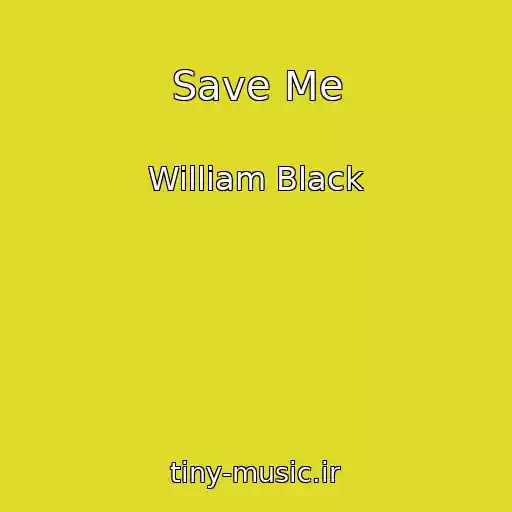 کاور آهنگ Save Me از William Black
