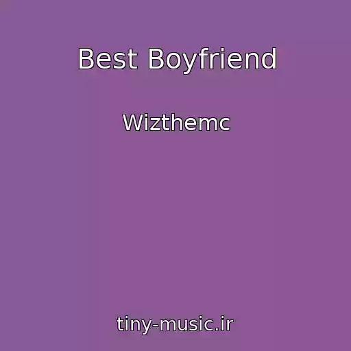 کاور آهنگ Best Boyfriend از Wizthemc