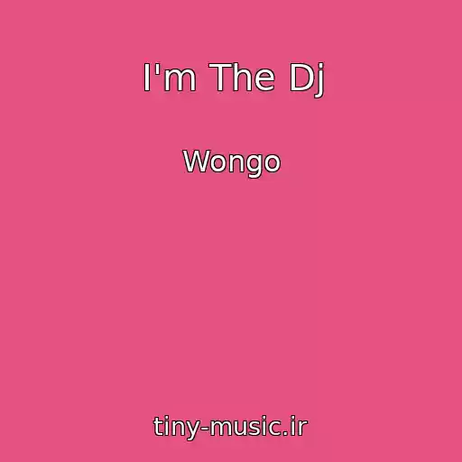 کاور آهنگ I'm The Dj از Wongo
