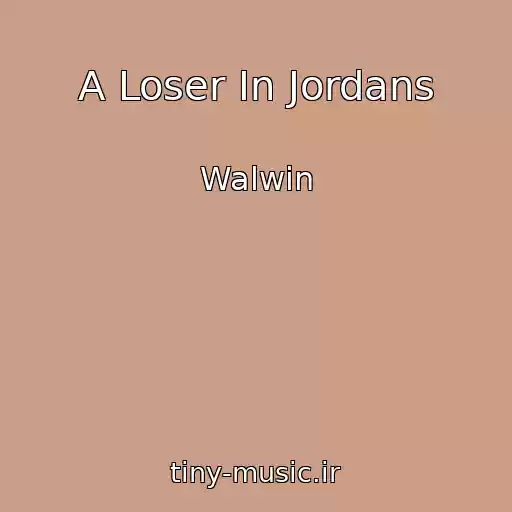 کاور آهنگ A Loser In Jordans از Walwin