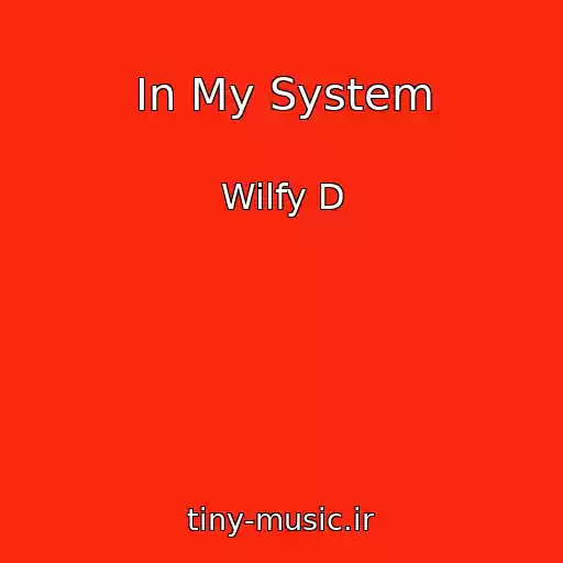 کاور آهنگ In My System از Wilfy D