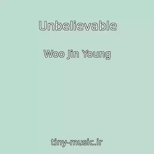 کاور آهنگ Unbelievable از Woo Jin Young