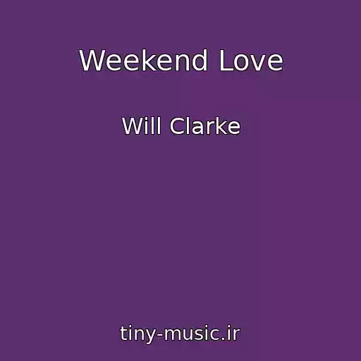 کاور آهنگ Weekend Love از Will Clarke