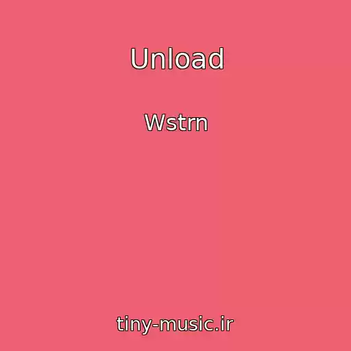 کاور آهنگ Unload از Wstrn