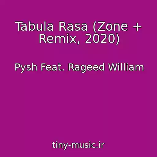 کاور آهنگ Tabula Rasa (Zone + Remix, 2020) از Pysh Feat. Rageed William