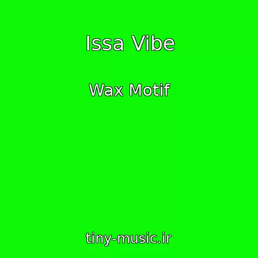 کاور آهنگ Issa Vibe از Wax Motif