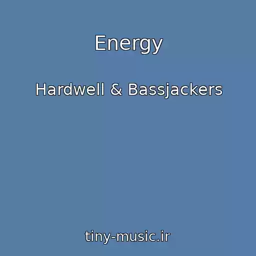 کاور آهنگ Energy از Hardwell & Bassjackers