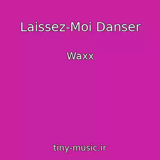 کاور آهنگ Laissez-Moi Danser از Waxx