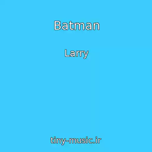 کاور آهنگ Batman از Larry