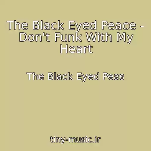 کاور آهنگ The Black Eyed Peace - Don't Funk With My Heart از The Black Eyed Peas