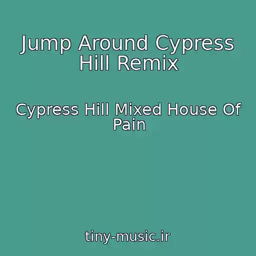 کاور آهنگ Jump Around Cypress Hill Remix از Cypress Hill Mixed House Of Pain