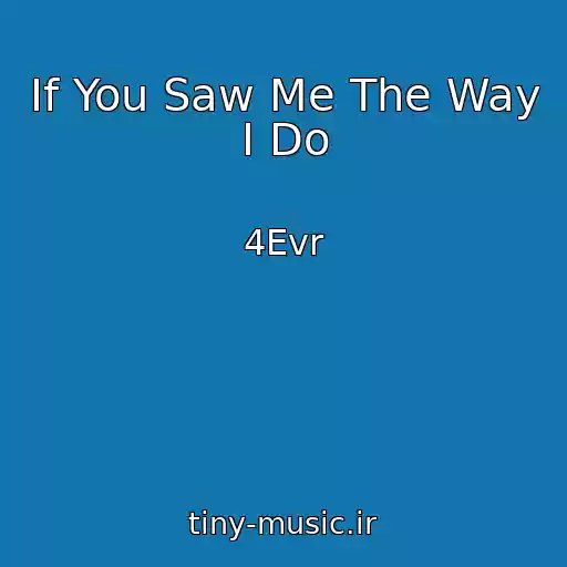 کاور آهنگ If You Saw Me The Way I Do از 4Evr