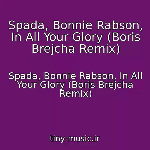 کاور آهنگ Spada, Bonnie Rabson, In All Your Glory (Boris Brejcha Remix) از Spada, Bonnie Rabson, In All Your Glory (Boris Brejcha Remix)