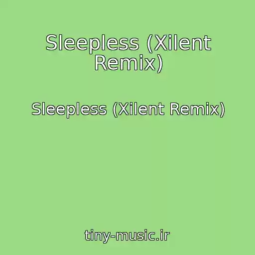 کاور آهنگ Sleepless (Xilent Remix) از Sleepless (Xilent Remix)