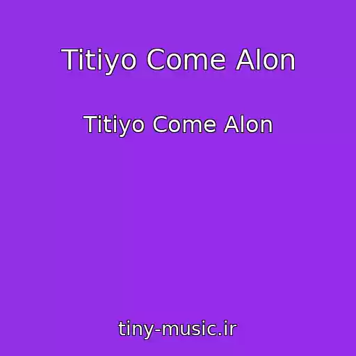 کاور آهنگ Titiyo Come Alon از Titiyo Come Alon