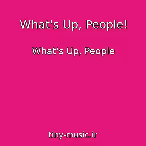 کاور آهنگ What's Up, People! از What's Up, People