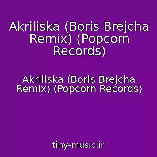 کاور آهنگ Akriliska (Boris Brejcha Remix) (Popcorn Records) از Akriliska (Boris Brejcha Remix) (Popcorn Records)