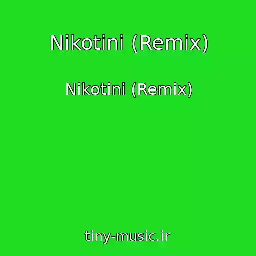 کاور آهنگ Nikotini (Remix) از Nikotini (Remix)