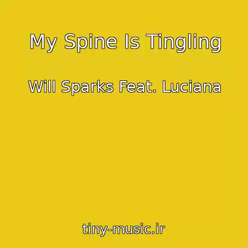 کاور آهنگ My Spine Is Tingling از Will Sparks Feat. Luciana