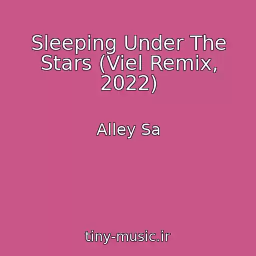 کاور آهنگ Sleeping Under The Stars (Viel Remix, 2022) از Alley Sa
