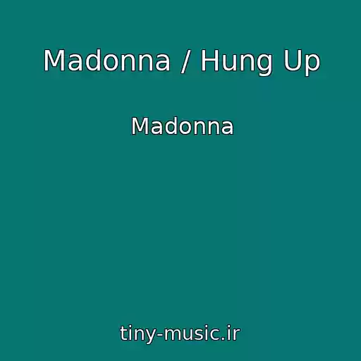کاور آهنگ Madonna / Hung Up از Madonna