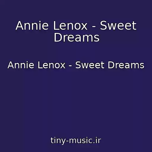 کاور آهنگ Annie Lenox - Sweet Dreams از Annie Lenox - Sweet Dreams