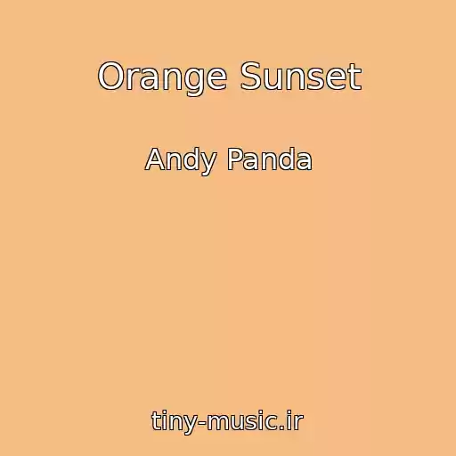 کاور آهنگ Orange Sunset از Andy Panda