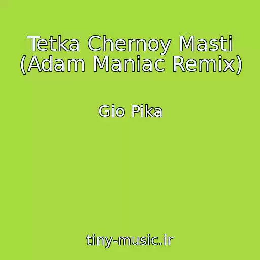 کاور آهنگ Tetka Chernoy Masti (Adam Maniac Remix) از Gio Pika