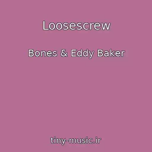 کاور آهنگ Loosescrew از Bones & Eddy Baker