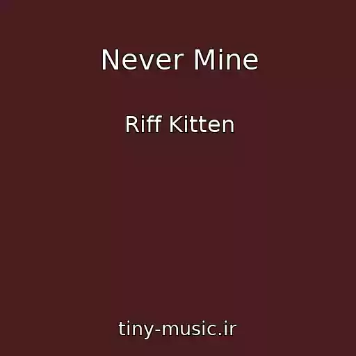 کاور آهنگ Never Mine از Riff Kitten