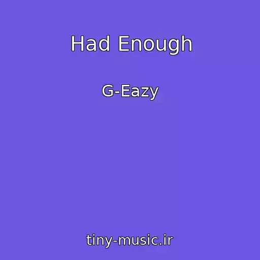 کاور آهنگ Had Enough از G-Eazy