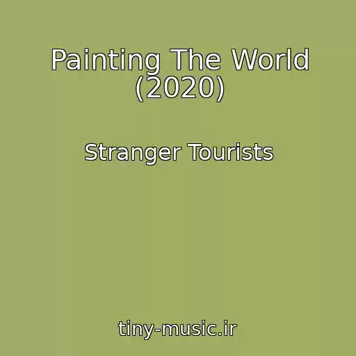 کاور آهنگ Painting The World (2020) از Stranger Tourists