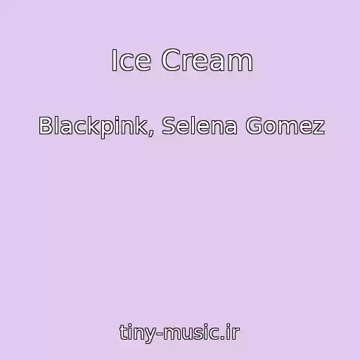 کاور آهنگ Ice Cream از Blackpink, Selena Gomez