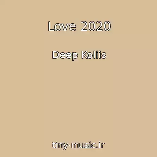 کاور آهنگ Love 2020 از Deep Koliis