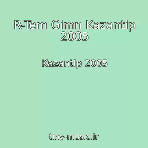 کاور آهنگ R-Tem Gimn Kazantip 2005 از Kazantip 2005