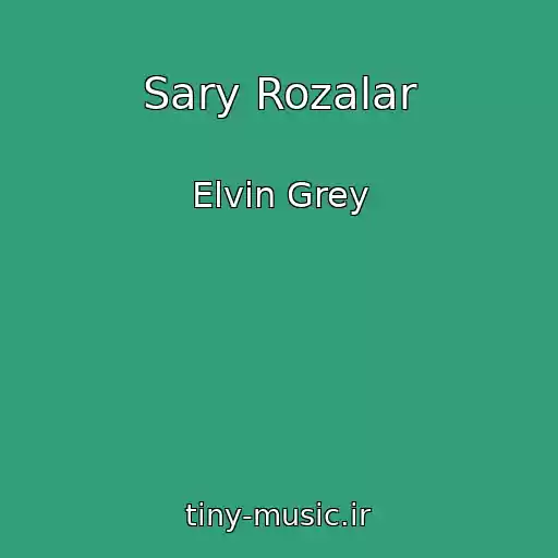 کاور آهنگ Sary Rozalar از Elvin Grey