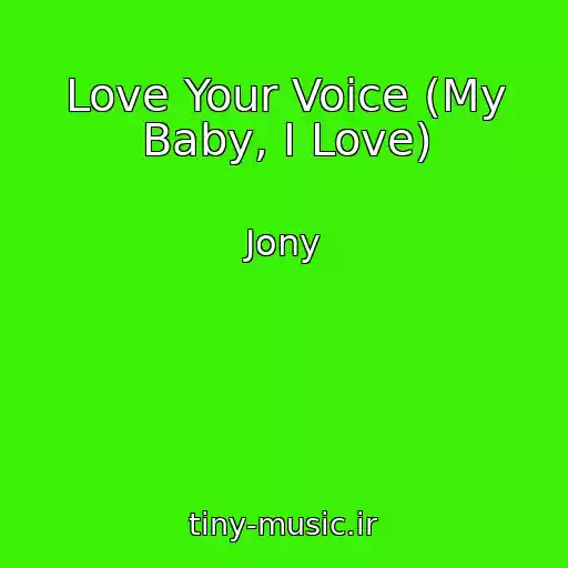 کاور آهنگ Love Your Voice (My Baby, I Love) از Jony