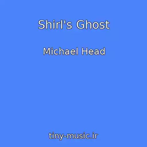 کاور آهنگ Shirl's Ghost از Michael Head