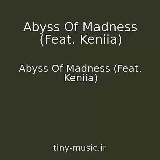 کاور آهنگ Abyss Of Madness (Feat. Keniia) از Abyss Of Madness (Feat. Keniia)