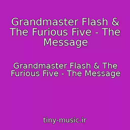 کاور آهنگ Grandmaster Flash & The Furious Five - The Message از Grandmaster Flash & The Furious Five - The Message