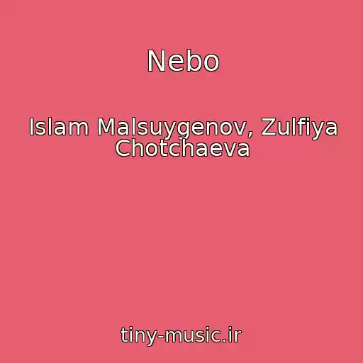 کاور آهنگ Nebo از Islam Malsuygenov, Zulfiya Chotchaeva