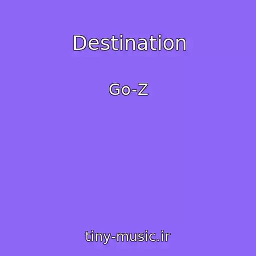 کاور آهنگ Destination از Go-Z
