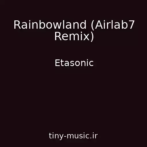 کاور آهنگ Rainbowland (Airlab7 Remix) از Etasonic