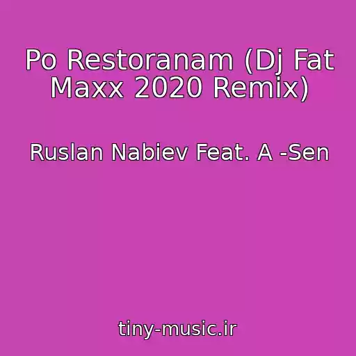 کاور آهنگ Po Restoranam (Dj Fat Maxx 2020 Remix) از Ruslan Nabiev Feat. A -Sen
