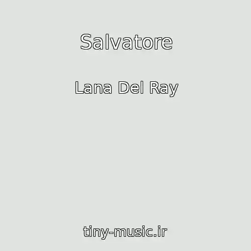 کاور آهنگ Salvatore از Lana Del Ray