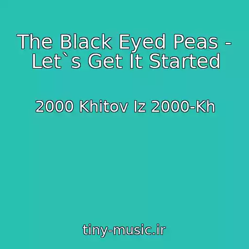 کاور آهنگ The Black Eyed Peas - Let`s Get It Started از 2000 Khitov Iz 2000-Kh