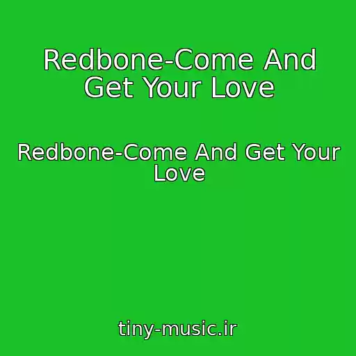 کاور آهنگ Redbone-Come And Get Your Love از Redbone-Come And Get Your Love