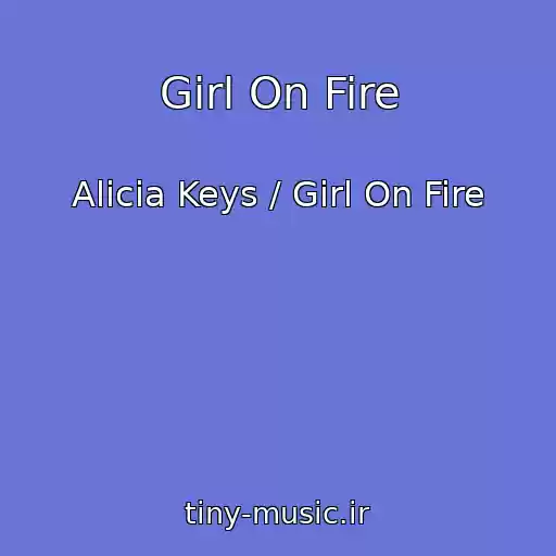 کاور آهنگ Girl On Fire از Alicia Keys / Girl On Fire
