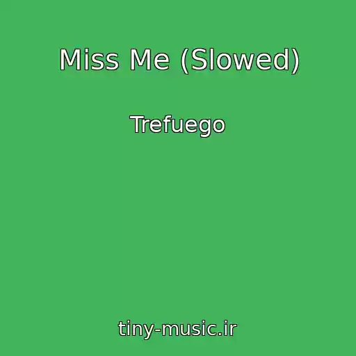 کاور آهنگ Miss Me (Slowed) از Trefuego