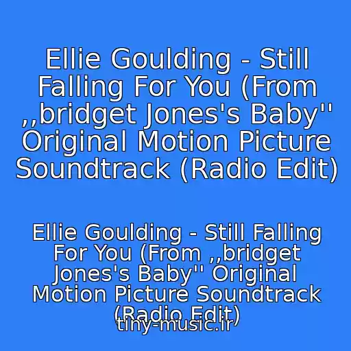 کاور آهنگ Ellie Goulding - Still Falling For You (From ,,bridget Jones's Baby'' Original Motion Picture Soundtrack (Radio Edit) از Ellie Goulding - Still Falling For You (From ,,bridget Jones's Baby'' Original Motion Picture Soundtrack (Radio Edit)